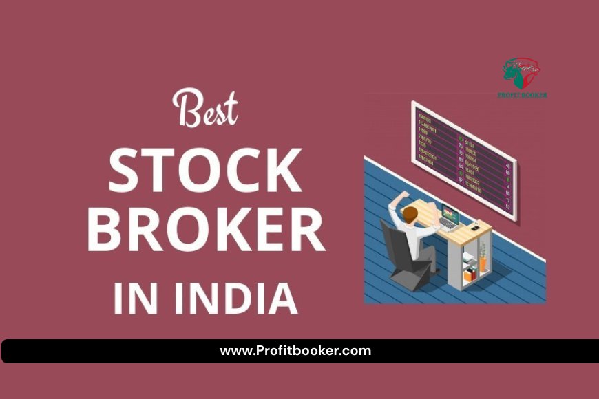 Best Stock Brokers in India  | Compare & Choose the Right Broker