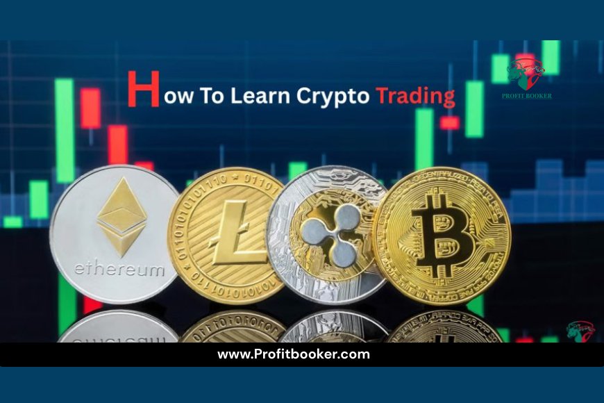 How To Learn Crypto Trading - A Beginner’s Guide