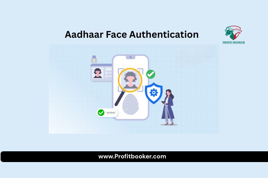 Aadhaar Face Authentication in Banking – How IPPB is Changing the Game in 2025