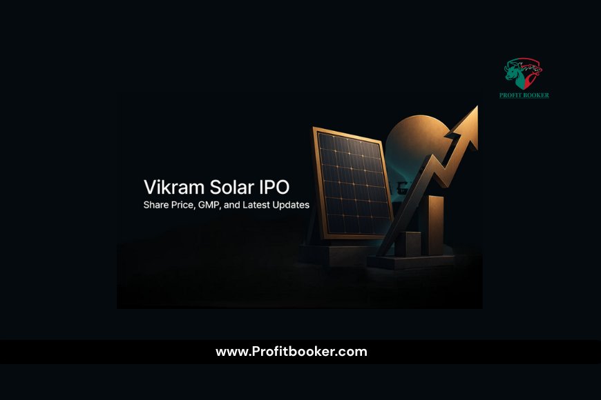 Vikram Solar IPO GMP Today – Price Band, Dates, Review & Listing Gains (2025)
