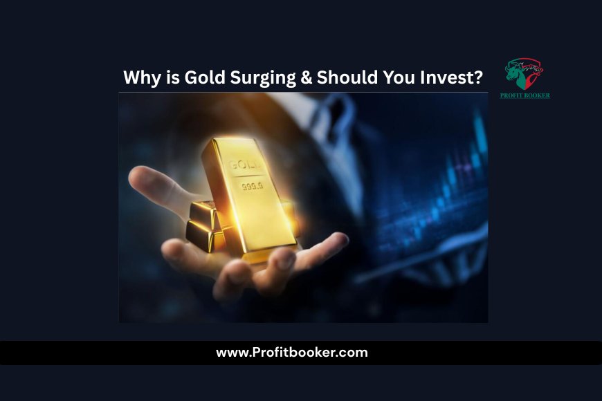Gold Price Today (2025): Why is Gold Surging & Should You Invest?