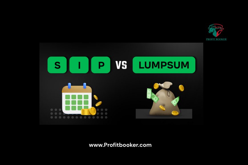 SIP vs. Lump Sum: Which Investment Strategy Works Best in 2025?