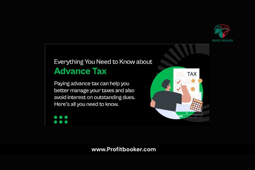 Advance Tax Payment 2025: Due Dates, Calculation & Online Payment Guide